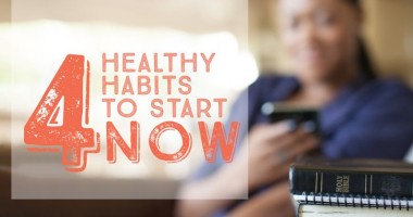 4 Healthy Habits to Start Right Now