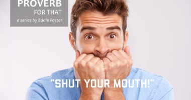 There’s a Proverb for That: Shut Your Mouth!