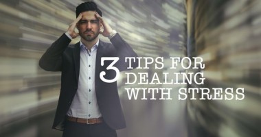 Three Tips for Dealing With Stress