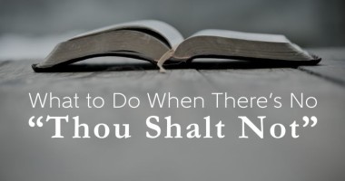 What to Do When There’s No “Thou Shalt Not”