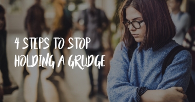 4 Steps to Stop Holding a Grudge