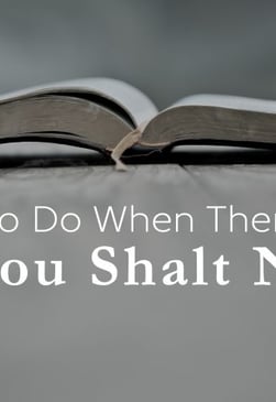 What to Do When There’s No “Thou Shalt Not”